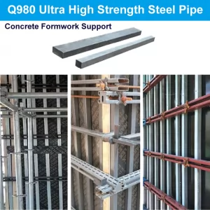 Q980 Ultra High Strength Steel Pipe for Concrete Formwork Support